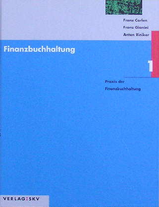 Finanzbuchhaltung / Praxis der Finanzbuchhaltung - Franz Carlen, Franz Gianini, Anton Riniker