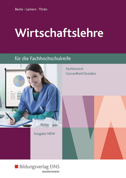 Wirtschaftslehre für die Fachhochschulreife - Nordrhein-Westfalen - Johannes Beste, Richard Lamers, Volker Thrän