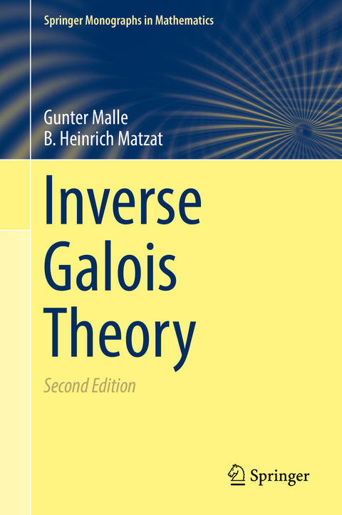 Inverse Galois Theory - Gunter Malle, B. Heinrich Matzat