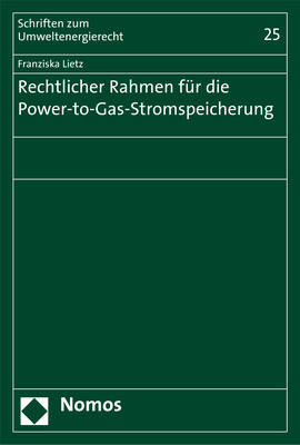 Rechtlicher Rahmen für die Power-to-Gas-Stromspeicherung - Franziska Lietz