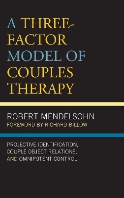 A Three-Factor Model of Couples Therapy - Robert Mendelsohn