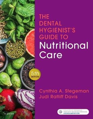 The Dental Hygienist's Guide to Nutritional Care - Cynthia A. Stegeman, Judi Ratliff Davis