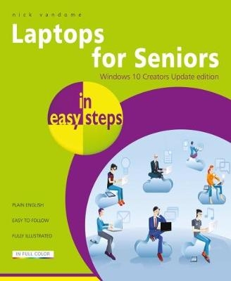 Laptops for Seniors in Easy Steps - Windows 10 Creators - Nick Vandome