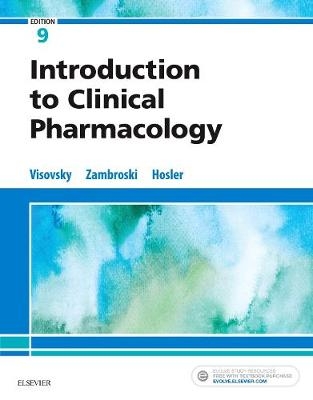 Introduction to Clinical Pharmacology - Constance G Visovsky, Cheryl H Zambroski, Shirley Hosler