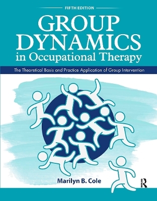 Group Dynamics in Occupational Therapy - Marilyn B. Cole