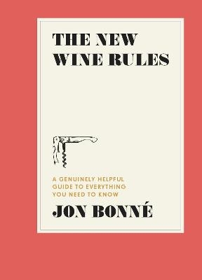 The New Wine Rules - Jon Bonné