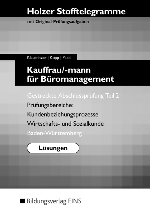 Holzer Stofftelegramme Baden-Württemberg / Holzer Stofftelegramme Baden-Württemberg – Kauffrau/-mann für Büromanagement - Markus Bauder, Volker Holzer, Lars Klausnitzer, Holger Kopp, Thomas Paaß, Marianne Pelz, Christian Seifritz