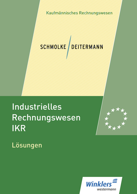 Industrielles Rechnungswesen - IKR - Manfred Deitermann, Wolf-Dieter Rückwart, Siegfried Schmolke, Susanne Stobbe, Björn Flader