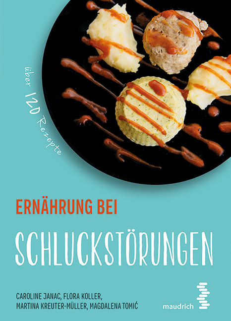 Ernährung bei Schluckstörungen - Flora Koller, Martina Kreuter-Müller, Caroline Janac, Magdalena Tomic