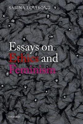 Essays on Ethics and Feminism - Sabina Lovibond