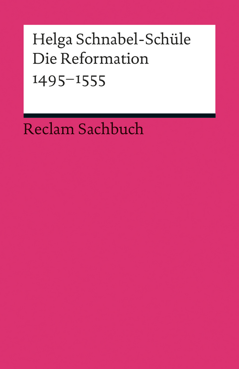 Die Reformation 1495-1555 - Helga Schnabel-Schüle