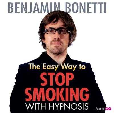 The Easy Way to Stop Smoking with Hypnosis - Benjamin Bonetti