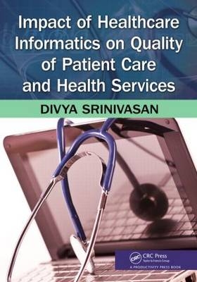 Impact of Healthcare Informatics on Quality of Patient Care and Health Services - Divya Srinivasan Sridhar