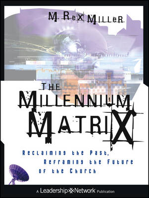 The Millennium Matrix - M. Rex Miller