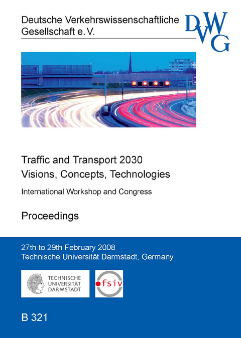 Traffic and Transport 2030 - Visions, Concepts, Technologies