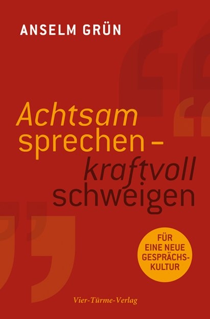 Achtsam sprechen - kraftvoll schweigen - Anselm Grün