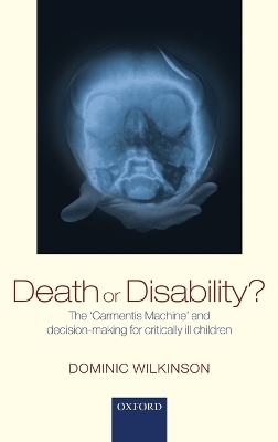 Death or Disability? - Dominic Wilkinson