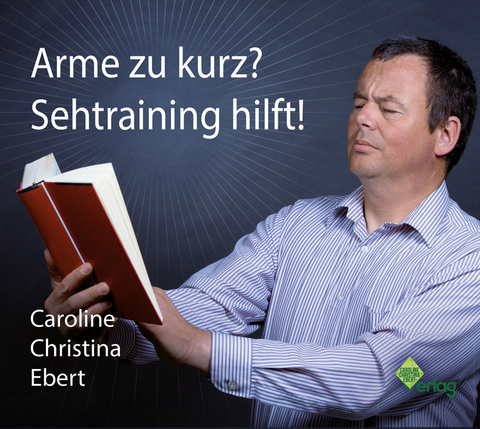 Arme zu kurz? Sehtraining hilft! - Caroline Ebert