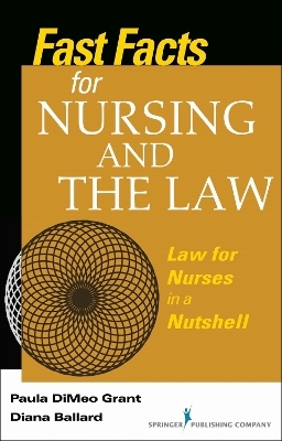 Fast Facts for Nursing and the Law - Paula Dimeo Grant, Diana Ballard