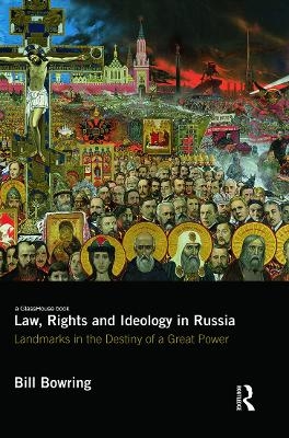 Law, Rights and Ideology in Russia - Bill Bowring