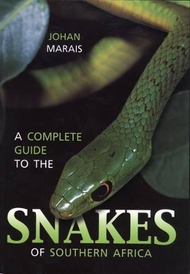 A Complete Guide to the Snakes of Southern Africa - Johan Marais