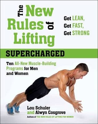 The New Rules Of Lifting Supercharged - Lou Schuler, Alwyn Cosgrove