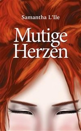 Mutige Herzen -  Samantha L'Ile