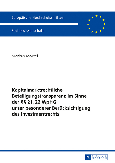 Kapitalmarktrechtliche Beteiligungstransparenz im Sinne der §§ 21, 22 WpHG unter besonderer Berücksichtigung des Investmentrechts - Markus Mörtel