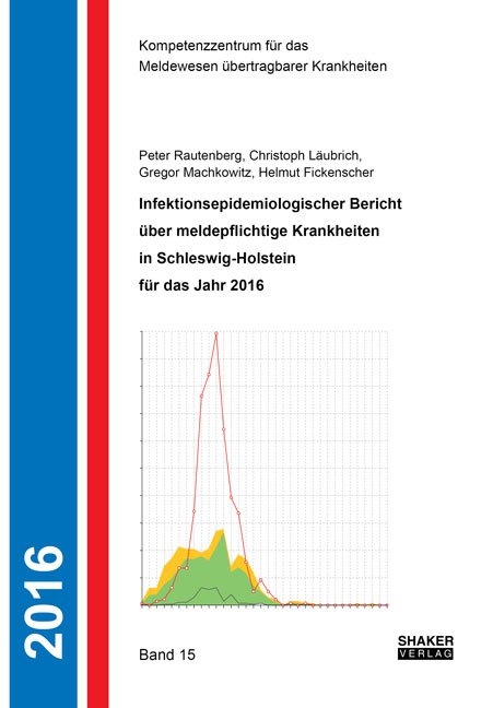 Infektionsepidemiologischer Bericht über meldepflichtige Krankheiten in Schleswig-Holstein für das Jahr 2016 - Peter Rautenberg, Christoph Läubrich, Gregor Maschkowitz, Helmut Fickenscher