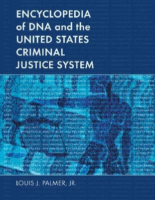 Encyclopedia of DNA and the United States Criminal Justice System - Louis J. Palmer Jr.