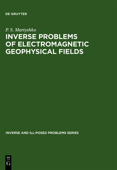 Inverse Problems of Electromagnetic Geophysical Fields - P. S. Martyshko