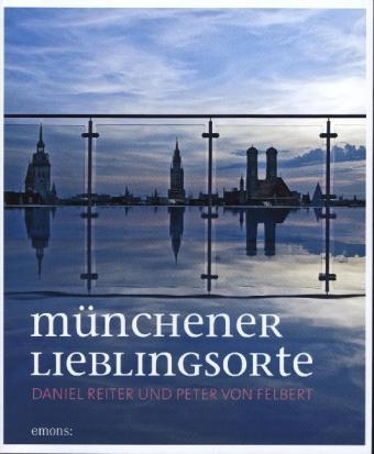 Münchener Lieblingsorte - Daniel Reiter, Peter von Felbert