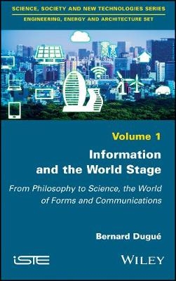 Information and the World Stage - Bernard Dugué