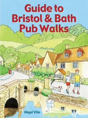 Guide to Bristol & Bath Pub Walks - Nigel Vile