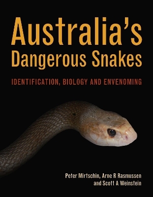 Australia's Dangerous Snakes - Peter Mirtschin, Arne R. Rasmussen, Scott A. Weinstein