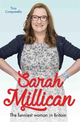 Sarah Millican - The Queen of Comedy: The Funniest Woman in Britain - Tina Campanella