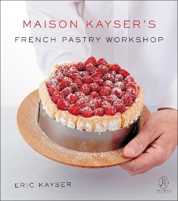 Maison Kayser's French Pastry Workshop - Eric Kayser