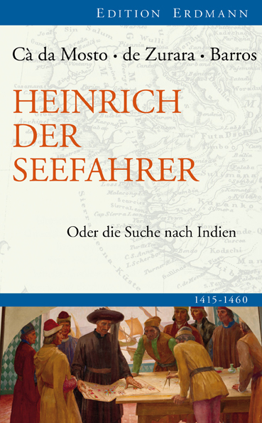 Heinrich der Seefahrer - Cá da Mosto;  Zurara