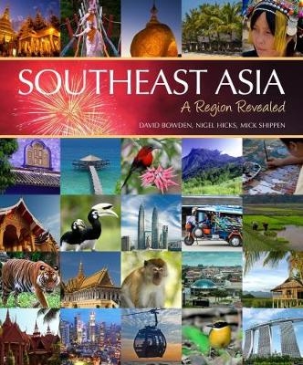 South East Asia: A Region Revealed - Mick Shippen