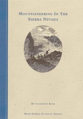 Mountaineering in the Sierra Nevada - Clarence King