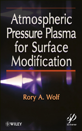 Atmospheric Pressure Plasma for Surface Modification -  Rory A. Wolf