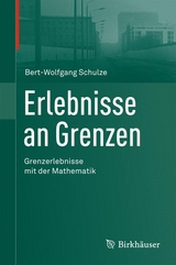 Erlebnisse an Grenzen - Grenzerlebnisse mit der Mathematik - Bert-Wolfgang Schulze