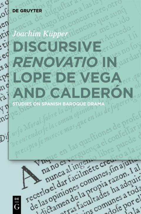 Discursive “Renovatio” in Lope de Vega and Calderón - Joachim Küpper