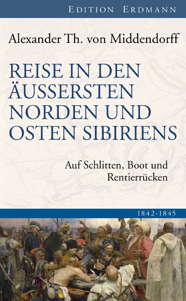 Reise in den äussersten Norden und Osten Sibiriens - Alexander Th. von Middendorff