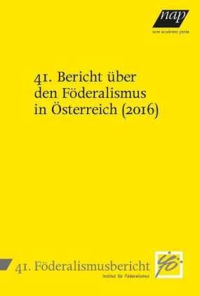 41. Bericht über den Föderalismus in Österreich (2016) - 