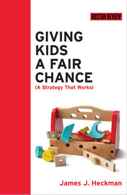 Giving Kids a Fair Chance - James J. Heckman