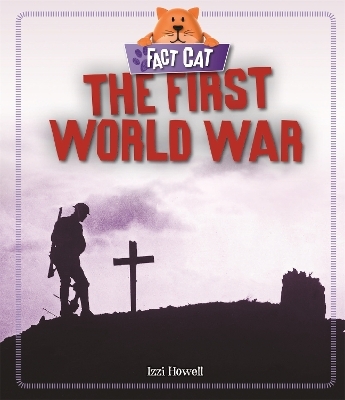 Fact Cat: History: The First World War - Izzi Howell