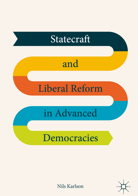 Statecraft and Liberal Reform in Advanced Democracies - Nils Karlson