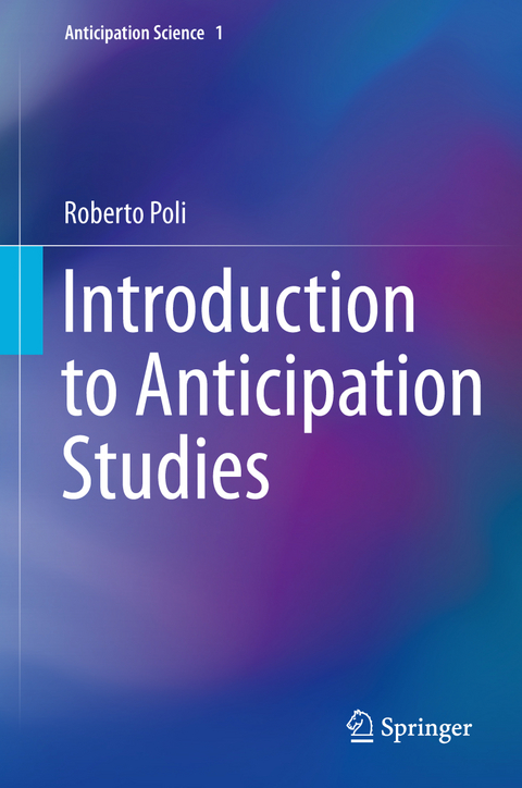 Introduction to Anticipation Studies - Roberto Poli