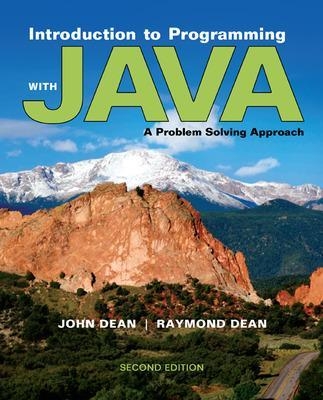 Introduction to Programming with Java: A Problem Solving Approach - John Dean, Ray Dean